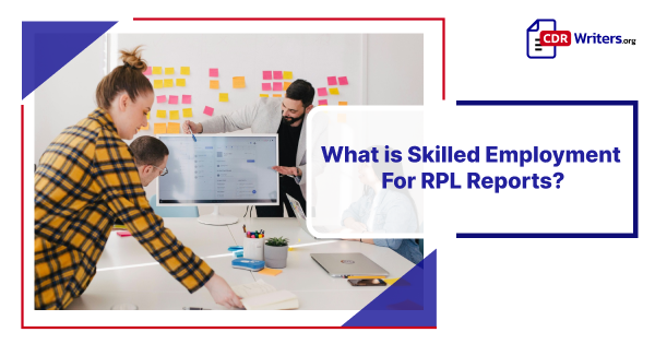 Understanding Skilled Employment for RPL reports in the migration process.