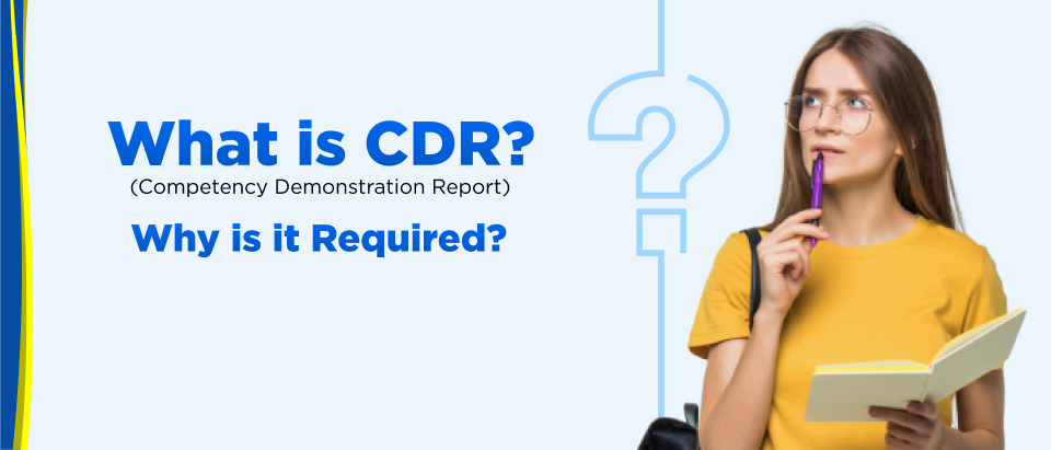What is a CDR (Competency Demonstration Report) and why is it required_